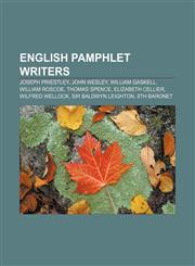 English pamphlet writers Joseph Priestley, John Wesley, William Gaskell, William Roscoe, Thomas Spence, Elizabeth Cellier, Wilfred Wellock,1155880226,9781155880228