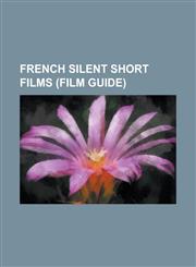 French Silent Short Films (Film Guide) 20,000 Leagues Under the Sea (1907 Film), Addition and Subtraction, Adventures of William Tell, an Up-To-Date,1230763953,9781230763958