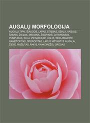 Augalų morfologija Augalų tipai, Išaugos, Lapas, Stiebas, Sėkla, Vaisius, Šaknis, Žiedas, Mediena, Žiedynas, Citrinvaisis, Pumpuras, Sula,1232975974,9781232975977