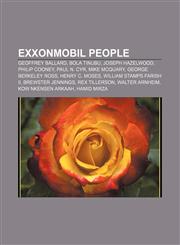 ExxonMobil people Geoffrey Ballard, Bola Tinubu, Joseph Hazelwood, Philip Cooney, Paul N. Cyr, Mike McQuary, George Berkeley Ross,1233110764,9781233110766