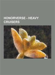 Honorverse - Heavy Cruisers Andermani Heavy Cruisers, Grayson Heavy Cruisers, Havenite Heavy Cruisers, Manticoran Heavy Cruisers, Solarian Heavy C,1230855629,9781230855622
