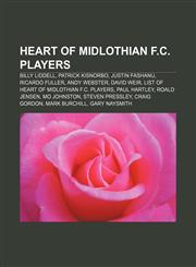 Heart of Midlothian F.C. players Billy Liddell, Patrick Kisnorbo, Justin Fashanu, Ricardo Fuller, Andy Webster, David Weir,1157636624,9781157636625