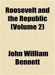 Roosevelt and the Republic (Volume 2),1153140748,9781153140744