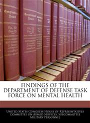 FINDINGS OF THE DEPARTMENT OF DEFENSE TASK FORCE ON MENTAL HEALTH,1240531656,9781240531653