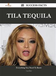 Tila Tequila 56 Success Facts - Everything You Need to Know about Tila Tequila,1488547262,9781488547263