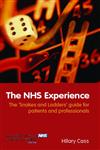 The NHS Experience The "Snakes and Ladders" Guide for Patients and Professionals,0415336716,9780415336710