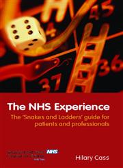 The NHS Experience The "Snakes and Ladders" Guide for Patients and Professionals,0415336716,9780415336710