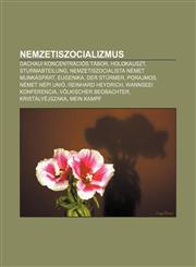 Nemzetiszocializmus Dachaui Koncentracios Tabor, Holokauszt, Sturmabteilung, Nemzetiszocialista Nemet Munkaspart, Eugenika, Der Sturmer,1232890901,9781232890904