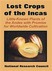 The Lost Crops of the Incas Little-Known Plants of the Andes with Promise for Worldwide Cultivation,0894991973,9780894991974