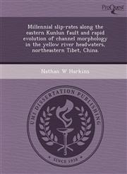 Millennial slip-rates along the eastern Kunlun fault and rapid evolution of channel morphology in the yellow river headwaters, northeastern Tibet, China.,1243653973,9781243653970