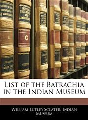 List of the Batrachia in the Indian Museum,1141009242,9781141009244