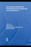 Developing Alternative Frameworks for Explaining Tax Compliance,0415576989,9780415576987