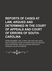 Reports of Cases at Law, Argued and Determined in the Court of Appeals and Court of Errors of South-Carolina (Volume 1); From December, 1838, to May, 1839, Both Inclusive,1150478713,9781150478710