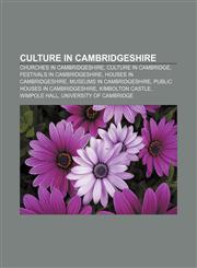 Culture in Cambridgeshire Churches in Cambridgeshire, Culture in Cambridge, Festivals in Cambridgeshire, Houses in Cambridgeshire,1157812201,9781157812203