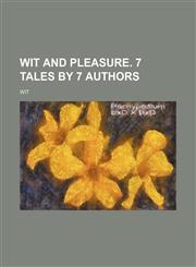 Wit and pleasure. 7 tales by 7 authors,1150417161,9781150417160