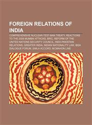 Foreign relations of India Comprehensive Nuclear-Test-Ban Treaty, Reactions to the 2008 Mumbai attacks, BRIC,1157230962,9781157230960