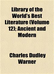 Library of the World's Best Literature (Volume 12); Ancient and Modern,1152376772,9781152376779