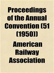 Proceedings of the Annual Convention (51 (1950)),1153417170,9781153417174