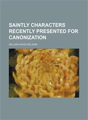 Saintly characters recently presented for canonization,1152594990,9781152594999