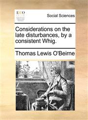 Considerations on the late disturbances, by a consistent Whig.,1170503888,9781170503881