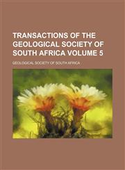 Transactions of the Geological Society of South Africa Volume 5,1153862395,9781153862394