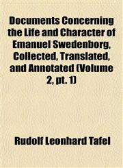 Documents Concerning the Life and Character of Emanuel Swedenborg, Collected, Translated, and Annotated (Volume 2, pt. 1),1152238302,9781152238305