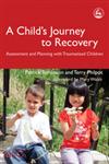 A Child's Journey to Recovery Assessment and Planning with Traumatized Children,1843103303,9781843103301