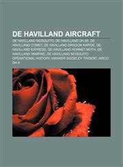 De Havilland aircraft De Havilland Mosquito, De Havilland DH.88, De Havilland Comet, De Havilland Dragon Rapide, De Havilland Express,1155176251,9781155176253