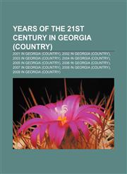 Years of the 21st century in Georgia (country) 2001 in Georgia (country), 2002 in Georgia (country), 2003 in Georgia (country),1157394752,9781157394754
