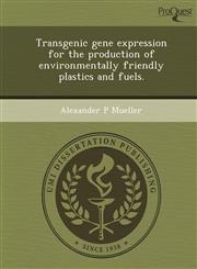 Transgenic gene expression for the production of environmentally friendly plastics and fuels.,1249087252,9781249087250