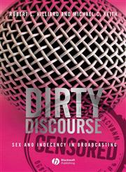 Dirty Discourse Sex and Indecency in Broadcasting 2nd Edition,1405157828,9781405157827