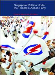 Singapore Politics: Under the People's Action Party (Politics in Asia, 35),0415246539,9780415246538