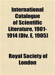 International Catalogue of Scientific Literature, 1901-1914 (Div. E, 1905),1152975595,9781152975590