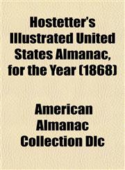 Hostetter's Illustrated United States Almanac, for the Year (1868),1155043839,9781155043838