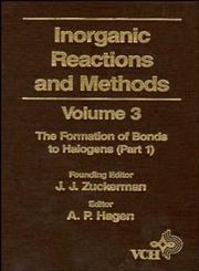 Inorganic Reactions and Methods, Vol. 3 The Formation of Bonds to Halogens (Part 1),0471186562,9780471186564