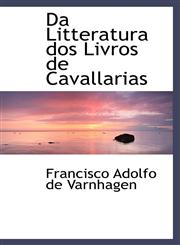 Da Litteratura dos Livros de Cavallarias,1110233345,9781110233342