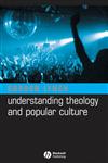 Understanding Theology and Popular Culture,1405117486,9781405117487