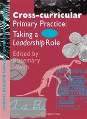 Cross-Curricular Primary Practice Taking a Leadership Role,0750704926,9780750704922
