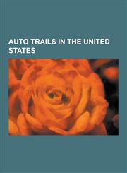 Auto Trails in the United States Dixie Highway, Lincoln Highway, Oregon Trail, Pony Express, Pennsylvania Turnpike, 42nd Street, Holland Tunnel, New,1230599584,9781230599588