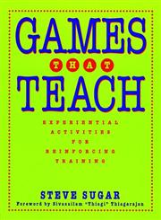 Games that Teach Experiential Activities for Reinforcing Training,0787940186,9780787940188