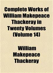 Complete Works of William Makepeace Thackeray in Twenty Volumes (Volume 14),1151996467,9781151996466