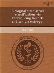 Biological time series classification via reproducing kernels and sample entropy.,1243565039,9781243565037