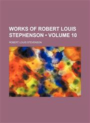 Works of Robert Louis Stephenson (Volume 10),1151258814,9781151258816