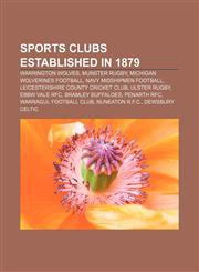 Sports clubs established in 1879 Warrington Wolves, Munster Rugby, Michigan Wolverines football, Navy Midshipmen football,1156613310,9781156613313