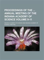 Proceedings of the  annual meeting of the Indiana Academy of Science Volume 9-11,123648486X,9781236484864