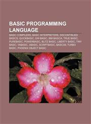 BASIC programming language BASIC compilers, BASIC interpreters, Discontinued BASICs, QuickBASIC, GW-BASIC, IBM BASICA, True BASIC, PureBasic,1157362508,9781157362500