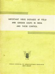 Important Virus Diseases of Field and Garden Crops in India and Their Control 1st Edition