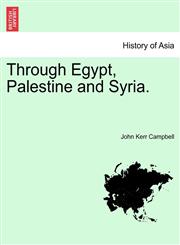 Through Egypt, Palestine and Syria.,124149133X,9781241491338