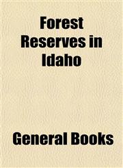Forest Reserves in Idaho,1154709116,9781154709117