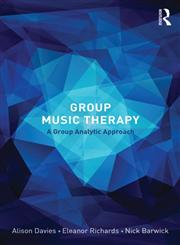 Group Music Therapy A Group Analytic Approach 1st Edition,0415665949,9780415665940